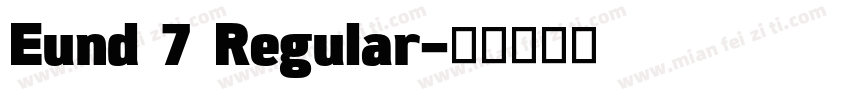 Eund 7 Regular字体转换